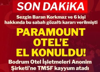 Torba’daki Paramount Otel’e el konuldu!