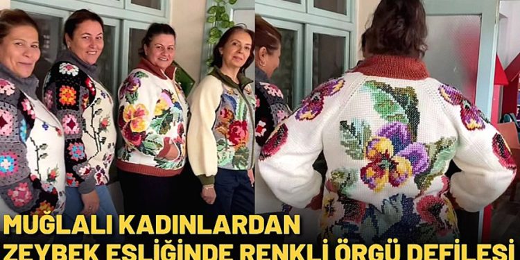Muğlalı Kadınlardan Zeybek Eşliğinde Renkli Örgü Defilesi