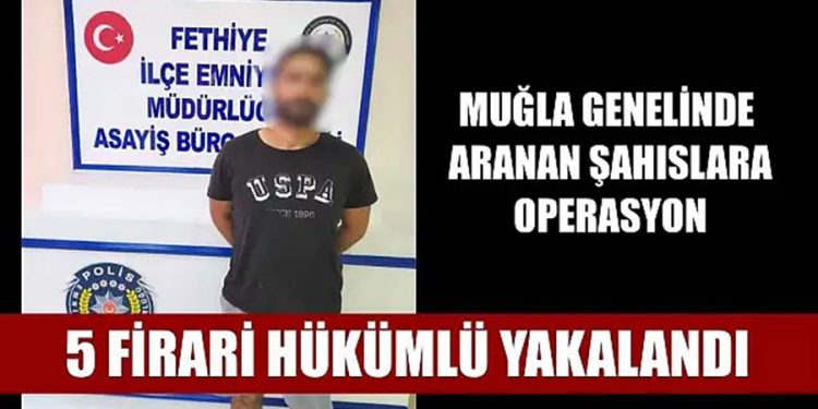 Muğla’da Cinayet, Uyuşturucu ve Hırsızlık Hükümlüleri Yakayı Ele Verdi!