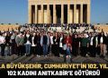 Muğla Büyükşehir, Cumhuriyet’in 102. yılında 102 kadını Anıtkabir’e götürdü