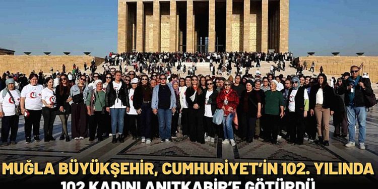 Muğla Büyükşehir, Cumhuriyet’in 102. yılında 102 kadını Anıtkabir’e götürdü