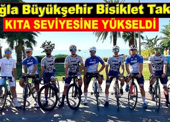 MUĞLA BÜYÜKŞEHİR BİSİKLET TAKIMI KITA SEVİYESİNE YÜKSELDİ