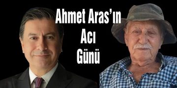 Muğla Büyükşehir Belediye Başkanı Ahmet Aras’ın Acı Günü
