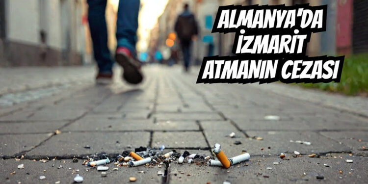 Almanya’nın başkenti Berlin’de yere sigara izmariti atanlara 3 bin euro ceza verilecek