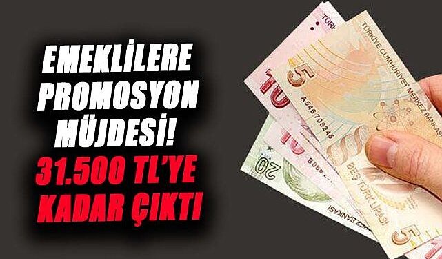 Emeklilere Nefes Aldıran Rekabet: Güncel Promosyonlar 31.500 TL’ye Dayandı!