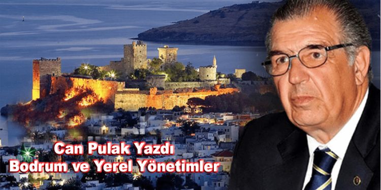 Can Pulak, yazdı: YEREL YÖNETİMLER VE BODRUM