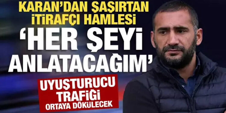 Ümit Karan itirafçı oldu