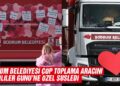Bodrum Belediyesi Çöp Toplama Aracı Sevgililer Günü’ne Özel Süsledi