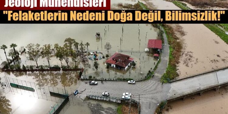 Jeoloji Mühendisleri: “Felaketlerin Nedeni Doğa Değil, Bilimsizlik!”