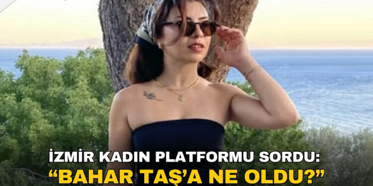Kadın Platformlarından Bahar Taş için Çağrı: “Dosya Kapatılamaz”