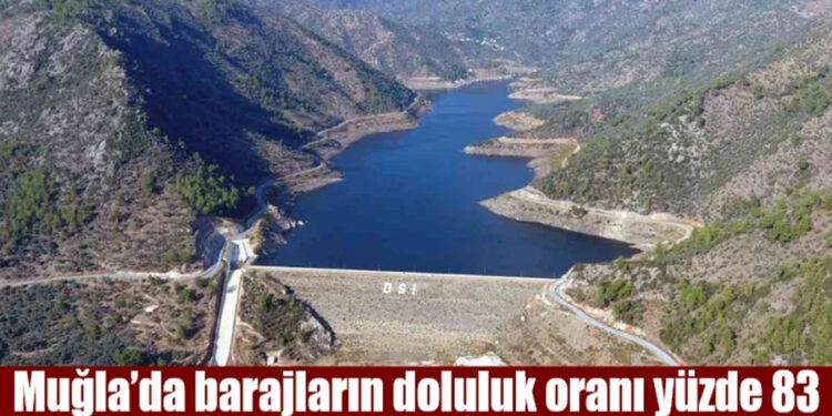 Muğla’da barajların doluluk oranı yüzde 83