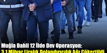 Muğla dahil 12 ilde dolandırıcılık operasyonu
