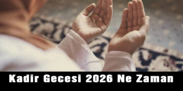 2026 Kadir Gecesi Ne Zaman?