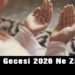 2026 Kadir Gecesi Ne Zaman?