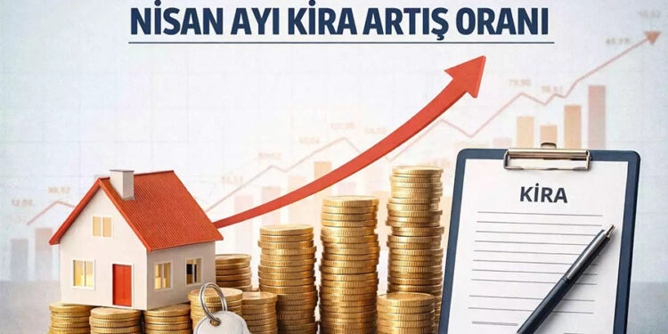 Nisan 2026 Kira Artış Oranı Belli Oldu