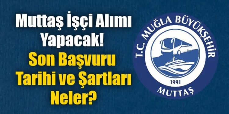 MUTTAŞ 26 Personel Alımı Yapacak