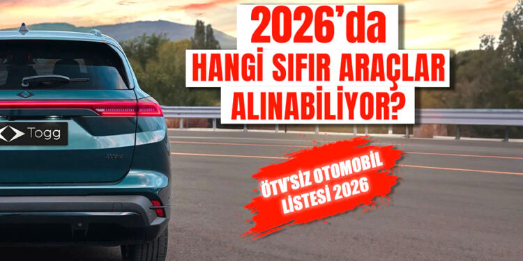2026 ÖTV’siz Araç Listesi Açıklandı