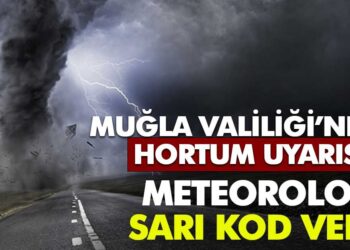 Muğla’da “Sarı Kodlu” Alarm