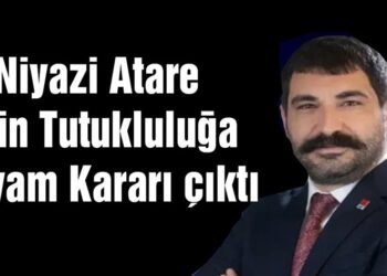 Niyazi Atare için ‘Tutukluluğa Devam’ Kararı Çıktı