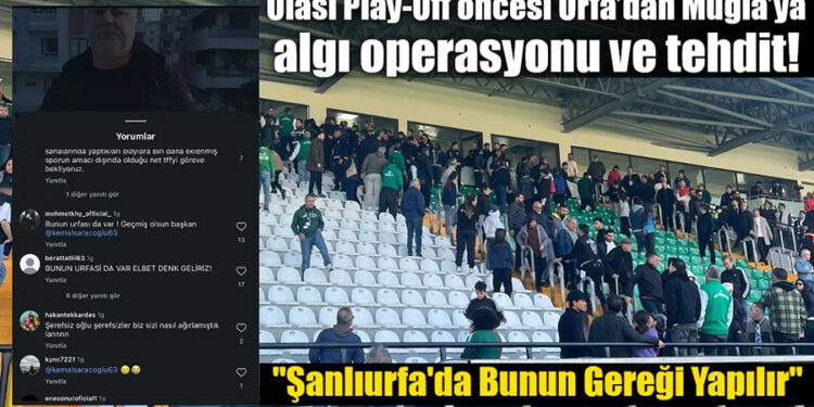 Olası Play-Off öncesi Urfa’dan Muğla’ya algı operasyonu ve tehdit
