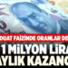 1 Milyon Liranın Aylık Getirisi 31 Bin Lirayı Aştı