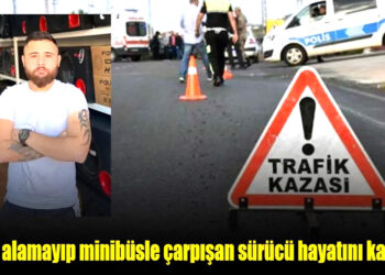 Virajı alamayıp minibüsle çarpışan sürücü hayatını kaybetti