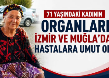 71 yaşındaki kadının organları İzmir ve Muğla’daki hastalara umut oldu