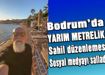 Bodrum’da ‘Yarım Metrelik’ Sahil Düzenlemesi Sosyal Medyayı Salladı