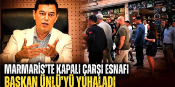 Marmaris’te Kapalı Çarşı Esnafı Başkan Ünlü’yü Yuhaladı