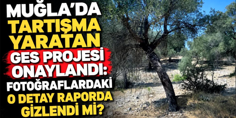 Muğla’da tartışma yaratan GES projesi onaylandı