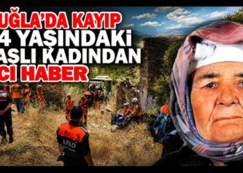 Muğla’da Kayıp 84 Yaşındaki Yaşlı Kadından Acı Haber