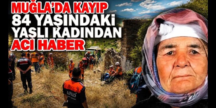 Muğla’da Kayıp 84 Yaşındaki Yaşlı Kadından Acı Haber