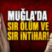 Muğla’da Sır Ölüm ve Sır İntihar!