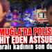 Muğla’da Polisi Şehit Eden Astsubay ve Yaralı Kadının Son Durumu