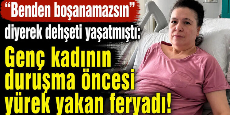 “Benden boşanamazsın” diyerek dehşeti yaşatmıştı
