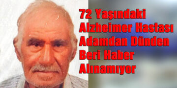 Yatağan’da 72 Yaşındaki Alzheimer Hastası Adamdan Dünden Beri Haber Alınamıyor