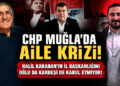 CHP Muğla’da Aile Krizi!
