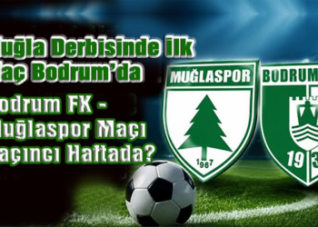 Muğla Derbisi İçin Geri Sayım Başladı: Bodrum FK – Muğlaspor Maçı Kaçıncı Haftada?