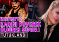 Kadını Döverek Öldüren Şüpheli Tutuklandı