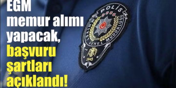 EGM personel alımı başvuruları başlıyor! İşte şartlar