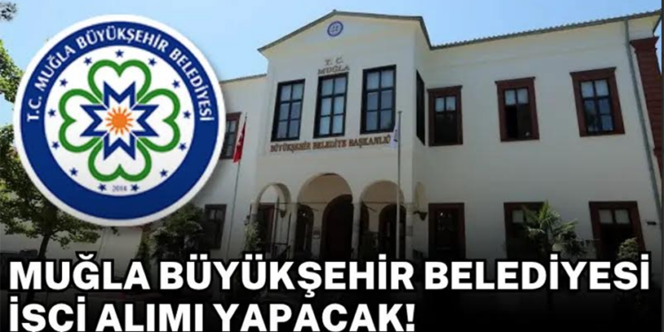 Muğla Büyükşehir Belediyesi Personel Alımı Yapacak: Başvurular Yarın Başlıyor