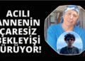 Oğlu kayıp annenin feryadı: “Oğlumun hayatından endişe ediyorum”