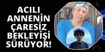 Oğlu kayıp annenin feryadı: “Oğlumun hayatından endişe ediyorum”