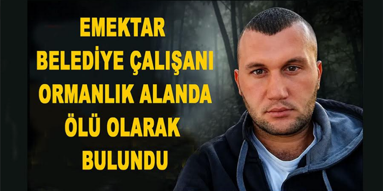 Marmaris Belediyesi’nin emektar şoförü ormanlık alanda ölü bulundu