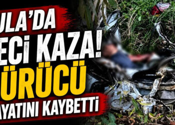 Ula’da Feci Kaza! Sürücü Hayatını Kaybetti