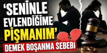 ’Seninle evlendiğime pişmanım’ demek boşanma sebebi