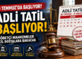 Adli Tatil Bugün Başladı: Mahkemeler Tamamen Kapanıyor mu, Hangi Davalar Görülecek?