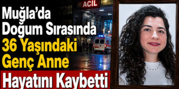 Bodrum’da Doğum Sırasında 36 Yaşındaki Genç Anne Hayatını Kaybetti