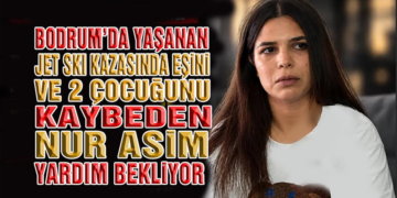 Bodrum’da Eşini ve 2 Çocuğunu Kaybeden Nur Asim Yardım Bekliyor