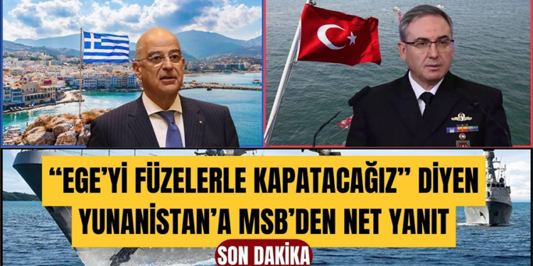 MSB’DEN YUNANİSTAN’A ADA UYARISI: TÜRKİYE GEREKLİ TEDBİRLERİ ALACAK